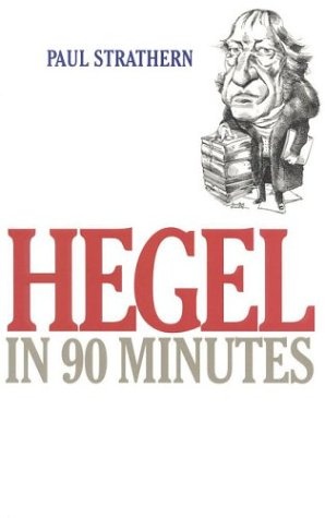 Hegel in 90 Minutes (Philosophers in 90 Minutes Series)