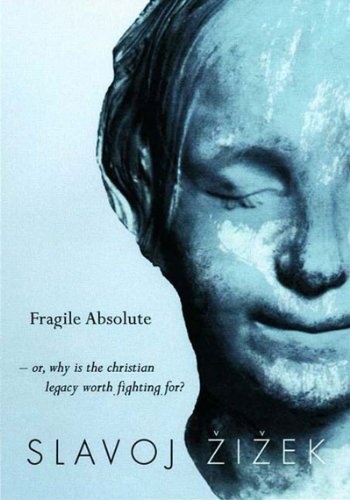 The Fragile Absolute: Or, Why the Christian Legacy is Worth Fighting For