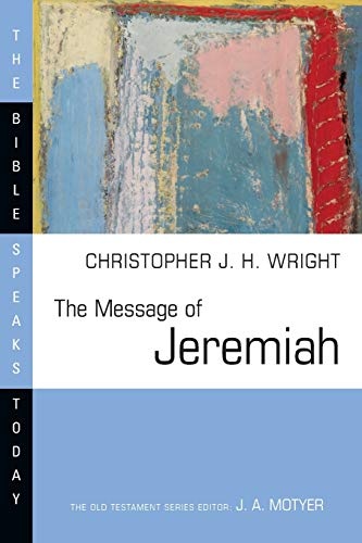 The Message of Jeremiah (Bible Speaks Today)