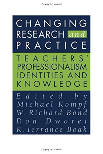 Changing Research and Practice: Teachers' Professionalism, Identities and Knowledge