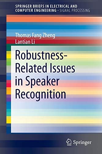 Robustness-Related Issues in Speaker Recognition (SpringerBriefs in Electrical and Computer Engineering)