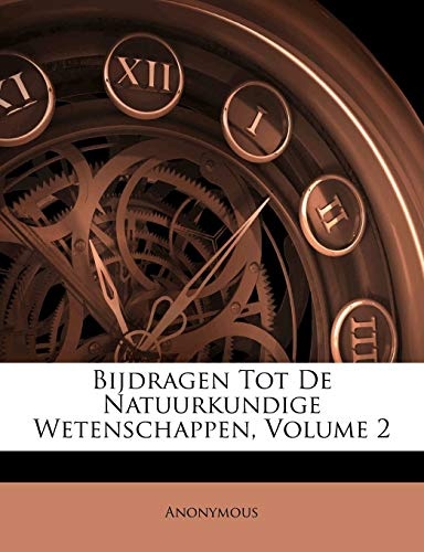 Bijdragen Tot De Natuurkundige Wetenschappen, Volume 2 (Dutch Edition)