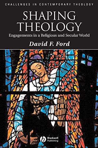 Shaping Theology: Engagements in a Religious and Secular World (Challenges in Contemporary Theology)