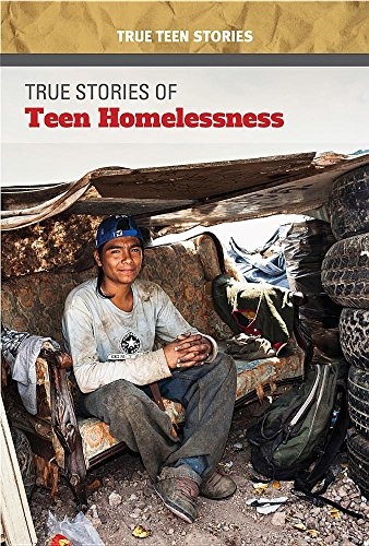 True Stories of Teen Homelessness (True Teen Stories)