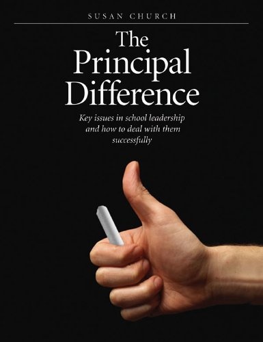 The Principal Difference: Key Issues in School Leadership and How to Deal with Them Successfully