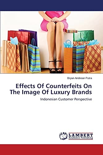 Effects Of Counterfeits On The Image Of Luxury Brands: Indonesian Customer Perspective
