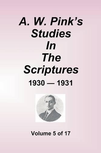 A. W. Pink's Studies In The Scriptures - 1930-1931, Vol 5 of 17 Volumes