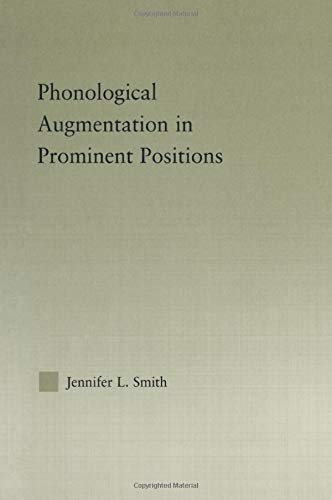 Phonological Augmentation in Prominent Positions (Outstanding Dissertations in Linguistics)