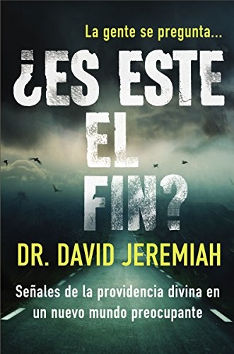 Â¿Es este el fin?: SeÃ±ales de la providencia divina en un nuevo mundo preocupante (Spanish Edition)