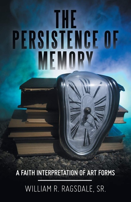 The Persistence of Memory: A Faith Interpretation of Art Forms
