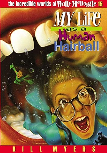 My Life as a Human Hairball (The Incredible Worlds of Wally McDoogle #15)
