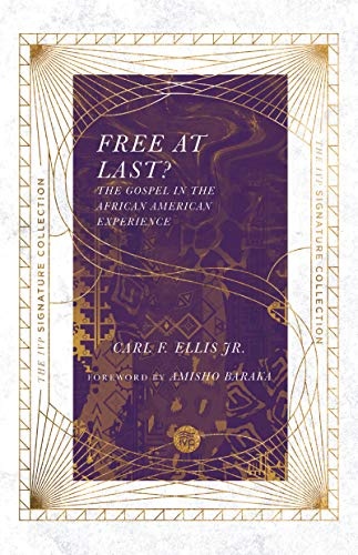 Free at Last?: The Gospel in the African American Experience (The IVP Signature Collection)