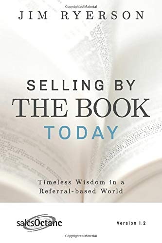 Selling by the BOOK Today: Timeless Wisdom in a Referral-based World