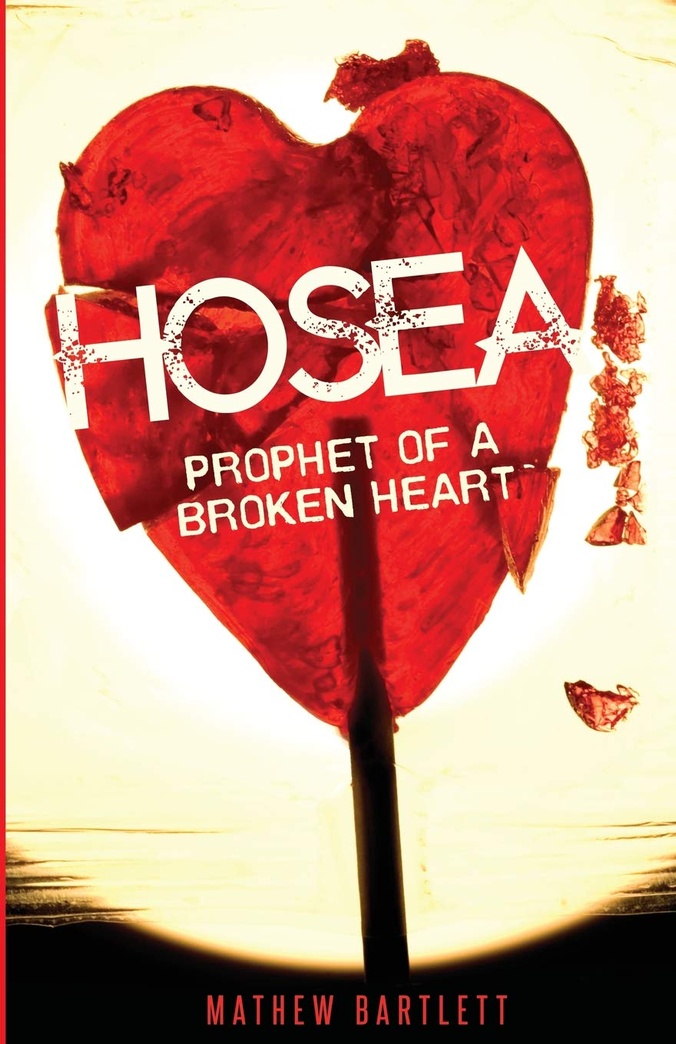 Hosea: The Prophet of the Broken Heart