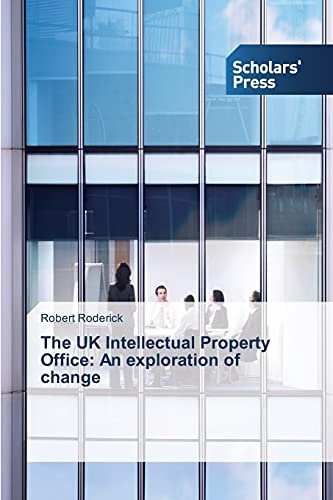 The UK Intellectual Property Office: An exploration of change