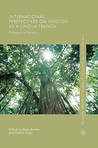 International Perspectives on English as a Lingua Franca: Pedagogical Insights (International Perspectives on English Language Teaching)