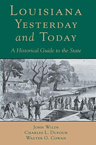 Louisiana, Yesterday and Today: A Historical Guide to the State