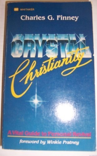 Crystal Christianity: A Vital Guide to Personal Revival (Formely titled Lectures to Professing Christians)
