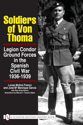 Soldiers of Von Thoma: Legion Condor Ground Forces in the Spanish Civil War