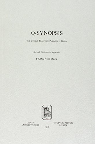 Q-Synopsis. The Double Tradition Passages in Greek. Revised Edition (Studiorum Novi Testamenti Auxilia)