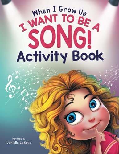 When I Grow Up, I Want to Be a Song!: Activity Book for Music Lovers Ages 4-8 (Maggie's Bookshelf)