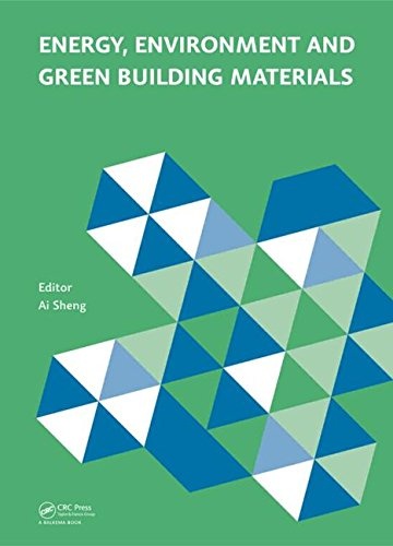 Energy, Environment and Green Building Materials: Proceedings of the 2014 International Conference on Energy, Environment and Green Building Materials ... November 28-30, 2014, Guilin, Guangxi, China