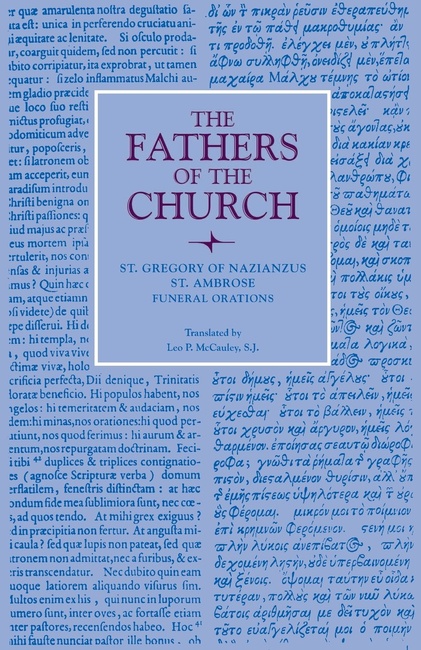Funeral Orations by Saint Gregory Nazianzen and Saint Ambrose. (Fathers of the Church a New Translation Volume 22)