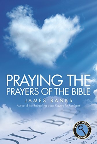 Praying the Prayers of the Bible (Easy Print Books)