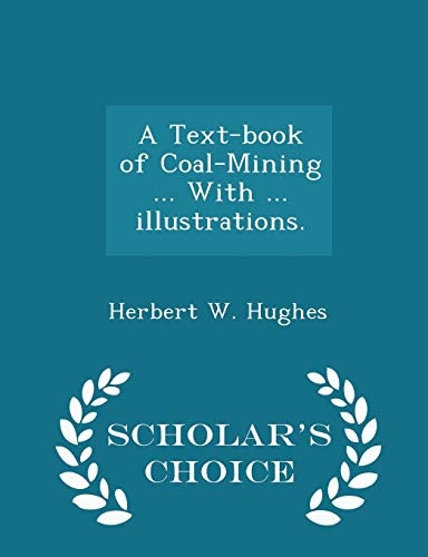 A Text-book of Coal-Mining ... With ... illustrations. - Scholar's Choice Edition