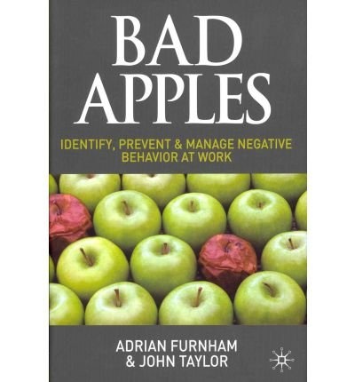 Bad Apples: Identify, Prevent & Manage Negative Behavior at Work