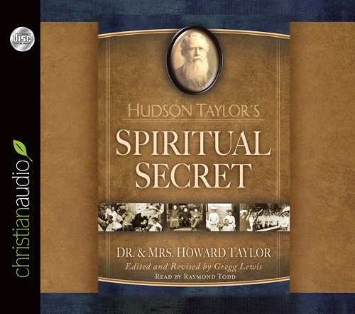 Hudson Taylor's Spiritual Secret by Howard Taylor, Gregg Lewis [Audio CD]