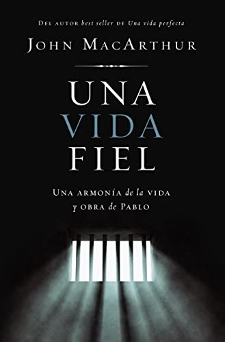 Una vida fiel: Una armonÃ­a de la vida y obra de Pablo (Spanish Edition)