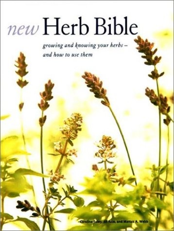 New Herb Bible: Growing and Knowing Your Herbs--and How to Use Them