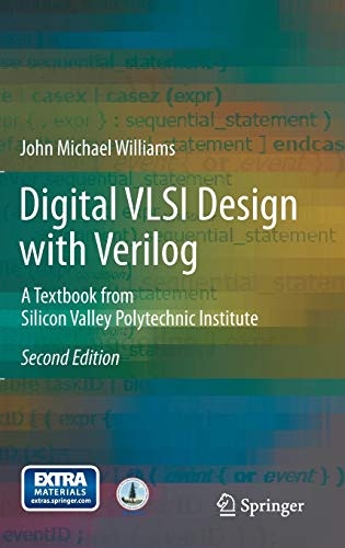 Digital VLSI Design with Verilog: A Textbook from Silicon Valley Polytechnic Institute