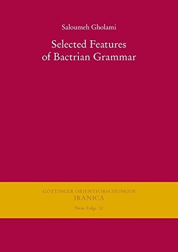 Selected Features of Bactrian Grammar (Gottinger Orientforschungen, III. Reihe: Iranica)