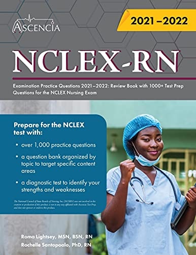 NCLEX-RN Examination Practice Questions 2021-2022: Review Book with 1000+ Test Prep Questions for the NCLEX Nursing Exam