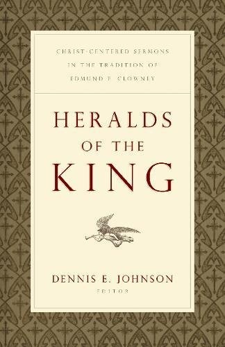 Heralds of the King: Christ-Centered Sermons in the Tradition of Edmund P. Clowney