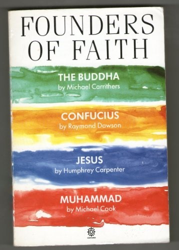Founders of Faith: The Buddha by Michael Carrithers; Confucius by Raymond Dawson; Jesus by Humphrey Carpenter; Muhammad by Michael Cook (Oxford Paperbacks)