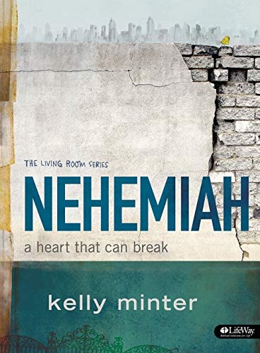 Nehemiah - Bible Study Book: A Heart That Can Break (Living Room (LifeWay))
