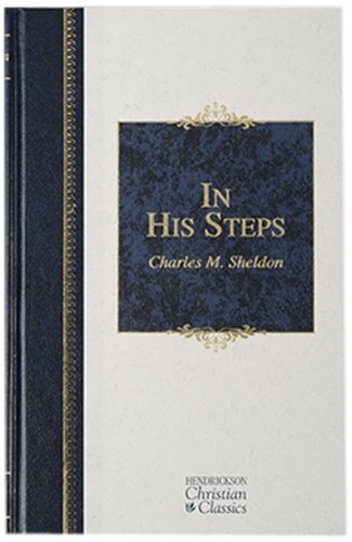 In His Steps (Hendrickson Christian Classics)