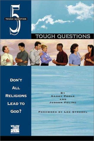 Don't All Religions Lead to God? (Tough Questions)