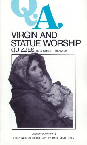Q.A. Quizzes to a Street Preacher: Virgin and Statue Worship
