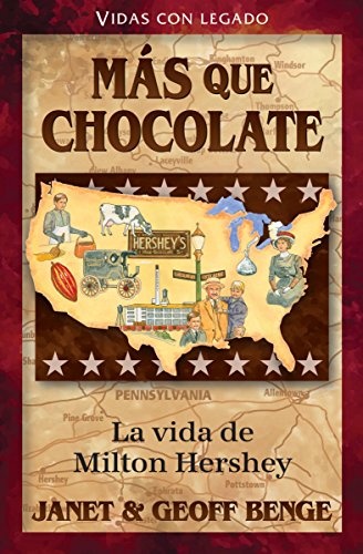 Milton Hershey (Spanish Edition) MÃ¡s que chocolate - La vida de Milton Hershey (Vidas con legado) (Vidas Con Legado/ Heroes of History)
