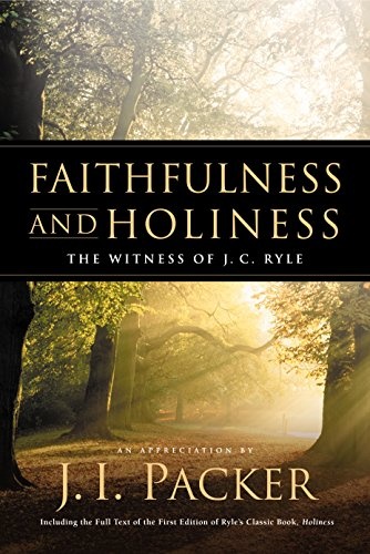 Faithfulness and Holiness: The Witness of J.C. Ryle