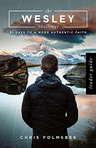 The Wesley Challenge Leader Guide: 21 Days to a More Authentic Faith