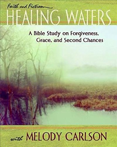 Healing Waters -  Women's Bible Study Participant Book: A Bible Study on Forgiveness, Grace, and Second Chances (Faith and Fiction)