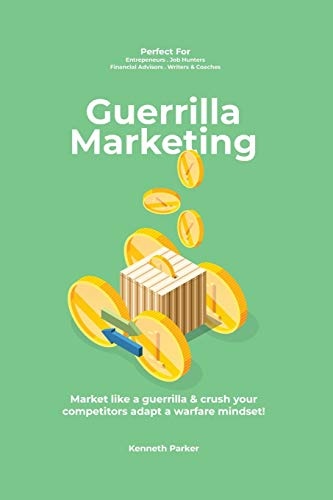 Guerilla marketing New Millennium Edition - Market like a guerrilla & crush your competitors adapt a warfare mindset! perfect for entrepeneurs, job hunters, financial advisors, writers & coaches
