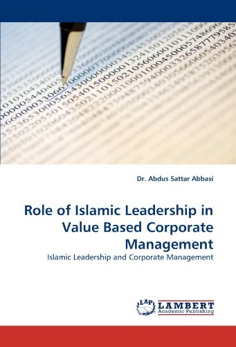 Role of Islamic Leadership in Value Based Corporate Management: Islamic Leadership and Corporate Management