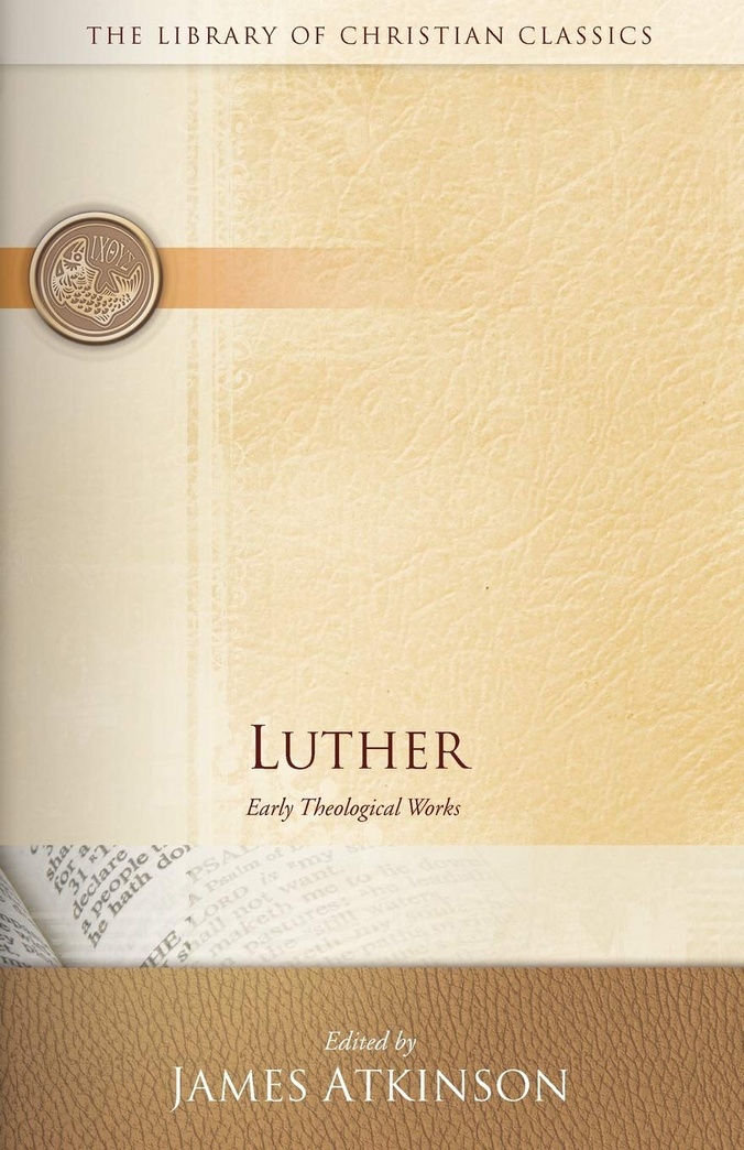 Luther: Early Theological Works (Library of Christian Classics)