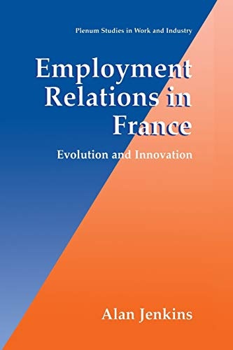 Employment Relations in France: Evolution and Innovation (Springer Studies in Work and Industry)